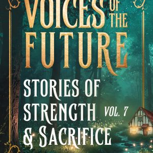 Voices of the Future: Stories of Strength and Sacrifice - preorder